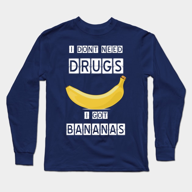 I dont need drugs, i got banana Long Sleeve T-Shirt by Imutobi